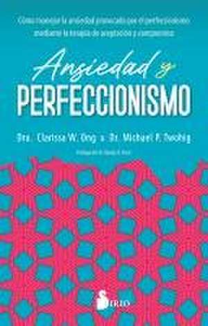 Ansiedad Y Perfeccionismo de Clarissa W. Ong