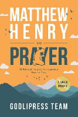 Matthew Henry on Prayer de Godlipress Team