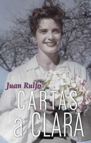 Cartas a Clara de Juan Rulfo