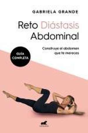 Reto Diástasis Abdominal (Guía Completa) / Diastasis Recti Challenge (Complete G Uide) de Gabriela Grande