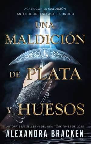 Una Maldicion de Plata Y Huesos de Alexandra Bracken