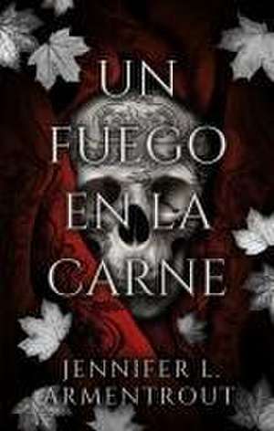 Un Fuego En La Carne de Jennifer L. Armentrout