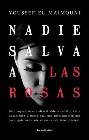 Nadie Salva a Las Rosas / Nobody Saves the Roses de Youssef El Maimouni