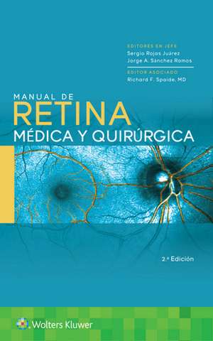 Manual de retina médica y quirúrgica de Dr. Sergio Rojas Juárez