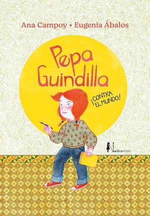 Pepa Guindilla ¡Contra El Mundo! de Ana Campoy