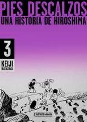 Pies Descalzos 3: Una Historia de Hiroshima / Barefoot Gen Volume 3: A Story of Hiroshima de Keiji Nakazawa