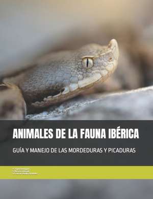 Animales de la Fauna Ibérica: Guía Y Manejo de Las Mordeduras Y Picaduras de José Domingo García-Revill Fernández