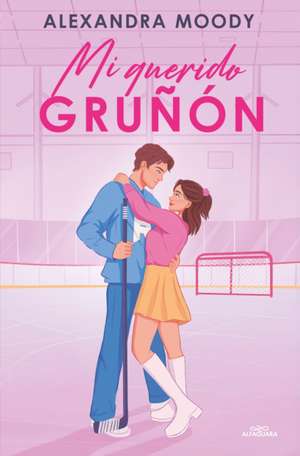Mi Querido Gruñón / Grumpy Darling de Alexandra Moody