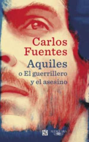 Aquiles o El guerrillero y el asesino de Carlos Fuentes