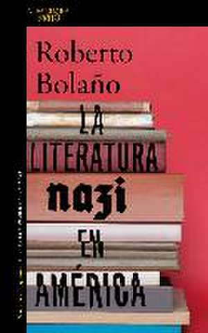 La literatura nazi en América de Roberto Bolaño