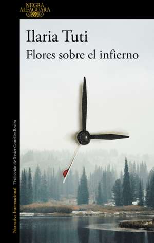 Flores Sobre El Infierno / Flowers Over the Inferno de Ilaria Tuti