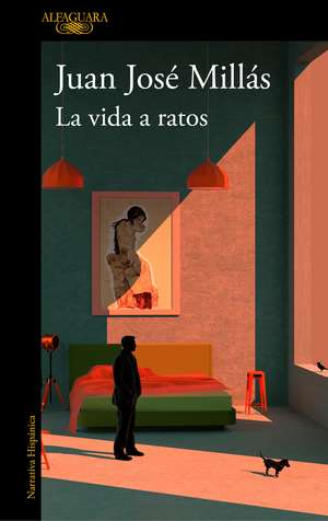 La Vida a Ratos / Life in Intervals de Juan Jose Millas