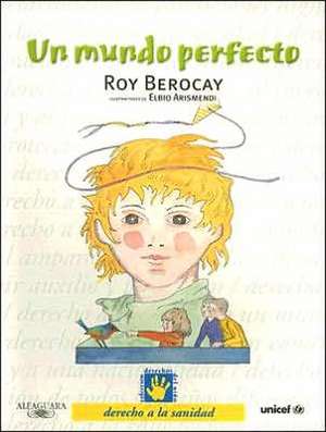 Un Mundo Perfecto = Perfect World de Roy Berocay