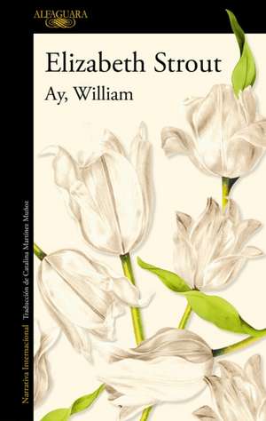 Ay, William / Oh William! de Elizabeth Strout