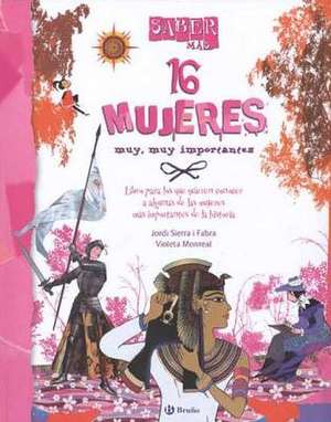 16 Mujeres Muy, Muy Importantes: Festival de Genialidades (MS O Menos) de Jordi Sierra I Fabra