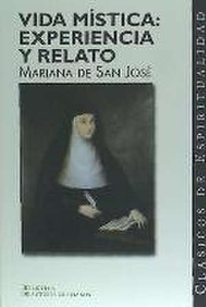 Vida mística : experiencia y relato : cuentas de conciencia. Comentario al Cantar de los Cantares de Mariana de San José (1568-1638)