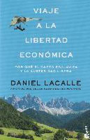 Viaje a la libertad económica de Daniel Lacalle Fernández