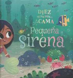 Diez minutos y a la cama : pequeña sirena de Rhiannon Fielding