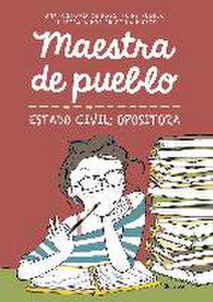 Maestra de pueblo : estado civil : opositora de Cristina Picazo