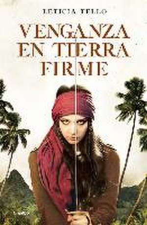 Venganza En Tierra Firme / Vengeance on Land de Leticia Tello Sainz