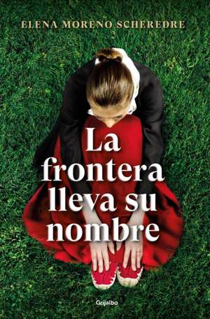 La Frontera Lleva Su Nombre / The Border Is Named After Her de Elena Moreno