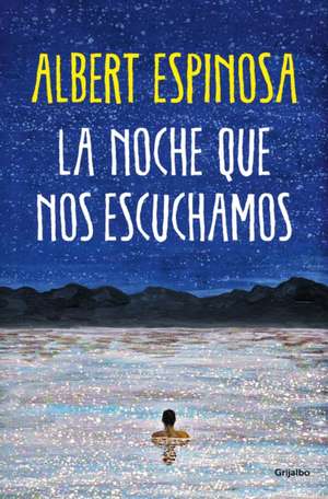 La Noche Que Nos Escuchamos / The Night We Heard Each Other de Albert Espinosa