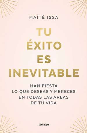 Tu Éxito Es Inevitable / Your Success Is Inevitable de Maite Issa