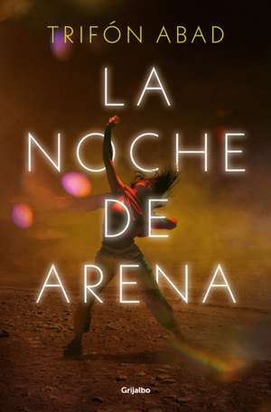 La Noche de Arena / The Night of Sand de Trifón Abad