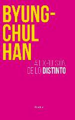 La Expulsión de Lo Distinto de Byung-Chul Han