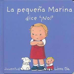 La Pequea Marina Dice No!- Little Marina Says No de Linne Bie