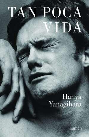 Tan poca vida / A Little Life de Hanya Yanagihara