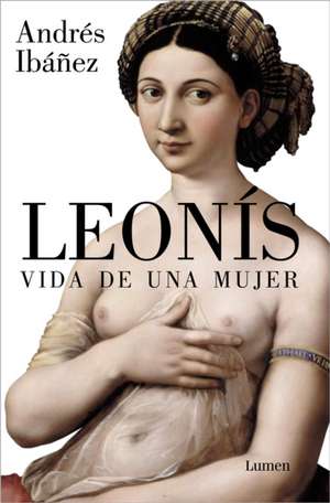 Leonís. Vida de Una Mujer / Leonis. the Life of a Woman de Andrés Ibáñez