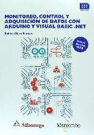 Monitoreo, control y adquisición de datos con Arduino y Visual Basic.net de Rubén Oliva Ramos