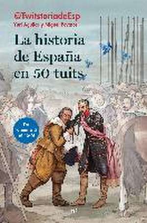 La historia de España en 50 tuits : de Numancia al 15M de Yuri Aguilar Sanz