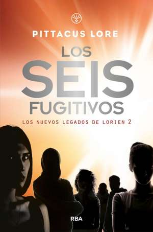 Los Seis Fugitivos / Fugitive Six de Pittacus Lore