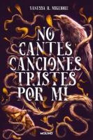 No Cantes Canciones Tristes Por Mí / Don't Sing Sad Songs Because of Me de Vanessa R Migliore