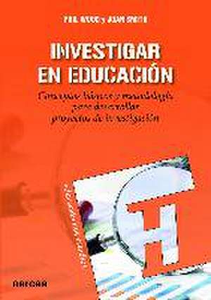 Investigar en educación : conceptos básicos y metodología para desarrollar proyectos de investigación de Phil Wood