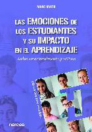 Las emociones de los estudiantes y su impacto en el aprendizaje : aulas emocionalmente positivas de Mark S. A. Smith