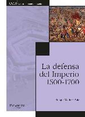 La defensa del Imperio. 1500-1700