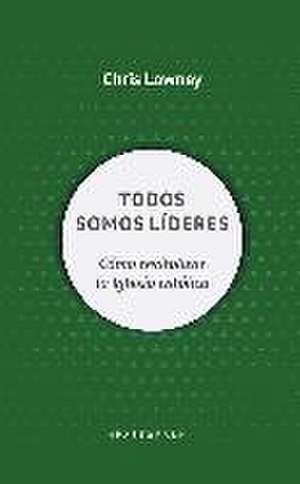 Todos somos líderes : cómo revitalizar la Iglesia católica de Chris Lowney