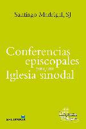 Conferencias episcopales para una Iglesia sinodal de Santiago Madrigal