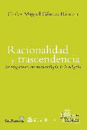 Racionalidad y trascendencia : investigacine en epistemología de la religión de Carlos Miguel Gómez