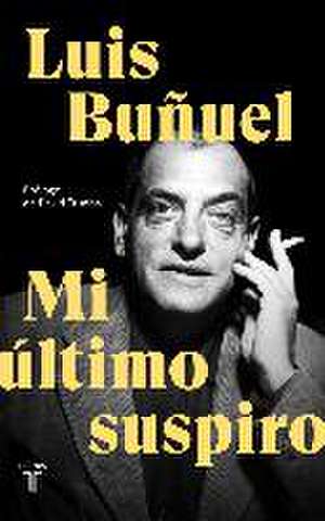 Mi último suspiro de Luis Buñuel