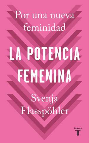 La Potencia Femenina / Woman Power de Svenja Flasspöhler