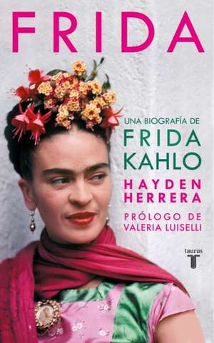 Frida / Frida: A Biography of Frida Kahlo de Hayden Herrera