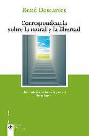 Correspondencia sobre la moral y la libertad de René Descartes