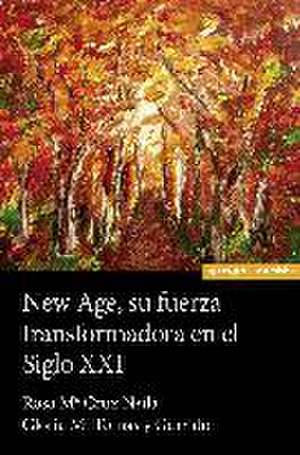 New age : su fuerza transformadora en el siglo XXI de Gloria María Tomás Y Garrido