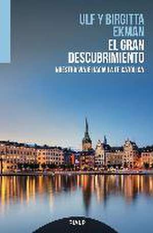 El gran descubrimiento : nuestro viaje hacia la fe católica de Ulf Ekman