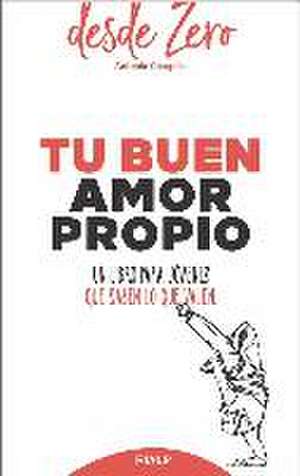 Tu buen amor propio : un libro para jóvenes que saben lo que valen de A. Crespillo