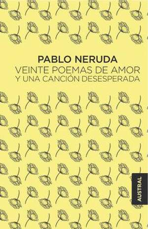 Veinte poemas de amor y una canción desesperada de Pablo Neruda